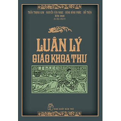 [Bìa cứng] LUÂN LÝ GIÁO KHOA THƯ - Trần Trọng Kim, Nguyễn Văn Ngọc, Đặng Đình Phúc, Đỗ Thận biên soạn – Nxb Trẻ  – bìa mềm