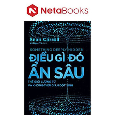 Điều Gì Đó Ẩn Sâu - Thế Giới Lượng Tử Và Không-Thời Gian Đột Sinh