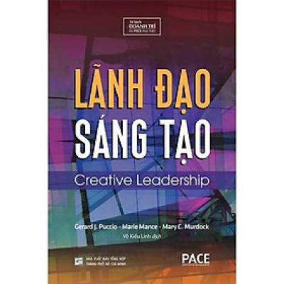 Sách - Lãnh Đạo Sáng Tạo - Gerard Puccio & Marie Mance & Mary Murdock - Pace Books