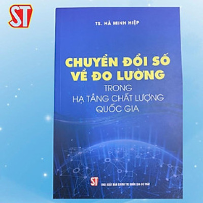 Sách - Chuyển Đổi Số Về Đo Lường Trong Hạ Tầng Chất Lượng Quốc Gia - NXB Chính Trị Quốc Gia