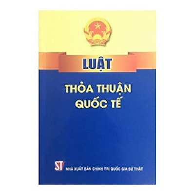 Sách - Luật Thỏa Thuận Quốc Tế - NXB Chính Trị Quốc Gia