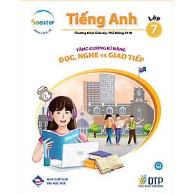 Tăng cường kĩ năng Đọc, Nghe và Giao tiếp Tiếng Anh Lớp 7