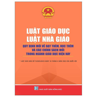 Sách - Luật Giáo Dục - Luật Nhà Giáo - Quy Định Mới Về Dạy Thêm, Học Thêm Và Các Chính Sách Mới Trong Ngành Giáo Dục Hiện Nay