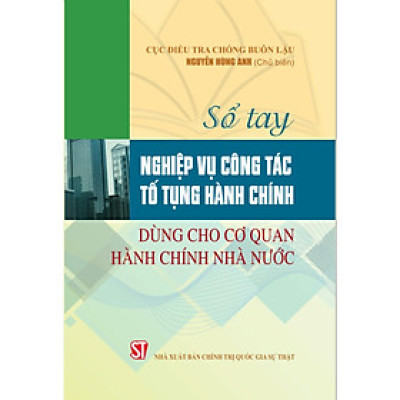 Sách - Sổ Tay Nghiệp Vụ Công Tác Tố Tụng Hành Chính Dùng Cho Cơ Quan Hành Chính Nhà Nước - NXB Chính Trị Quốc Gia