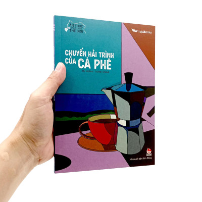 Ẩm Thực Chinh Phục Thế Giới – Chuyến Hải Trình Của Cà Phê