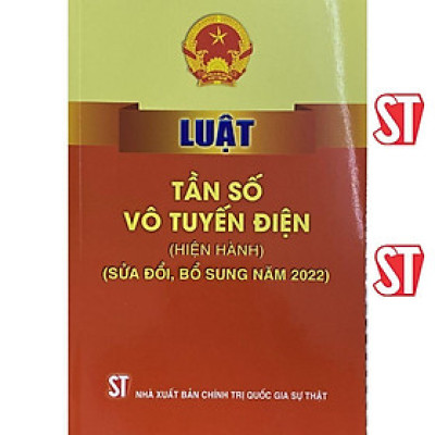 Sách - Luật Tần Số Vô Tuyến Điện (Hiện Hành) (Sửa Đổi, Bổ Sung Năm 2022) - NXB Chính Trị Quốc Gia