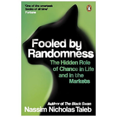 Fooled By Randomness: The Hidden Role Of Chance In Life And In The Markets