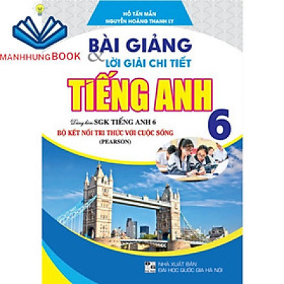Sách - Bài Giảng Và Lời Giải Chi Tiết Tiếng Anh 6 (Dùng Kèm Sgk Bộ Kết Nối Tri Thức Với Cuộc Sống)