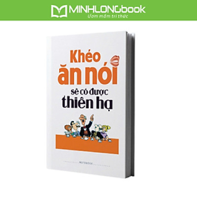 Sổ Tay/ Notebook: Khéo Ăn Nói Sẽ Có Được Thiên Hạ (Bìa Cứng)