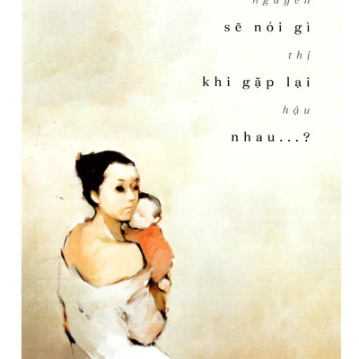 Chúng Ta Sẽ Nói Gì Khi Gặp Lại Nhau