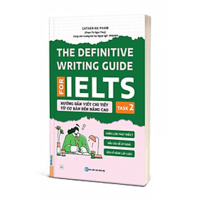 The Definitive writing guide for ielts - Hướng dẫn viết chi tiết từ cơ bản đến nâng cao