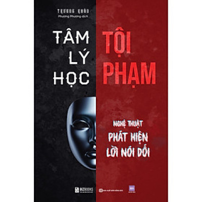 Tâm lý học tội phạm - Nghệ thuật phát hiện lời nói dối