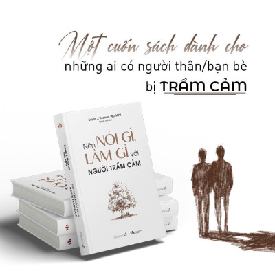 Nên Nói Gì, Làm Gì Với Người Trầm Cảm - Bản Quyền