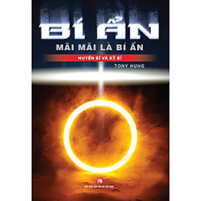  Huyền Bí Và Kỳ Bí - Bí Ẩn Mãi Mãi Là Bí Ẩn ( Tái Bản )