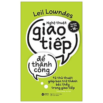 Nghệ Thuật Giao Tiếp Để Thành Công (Tái Bản 2019)