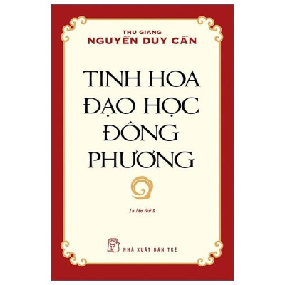 Tinh Hoa Đạo Học Đông Phương (Thu Giang Nguyễn Duy Cần ) (Tái Bản)
