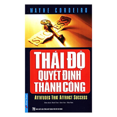 Thái Độ Quyết Định Thành Công (Tái Bản 2019)