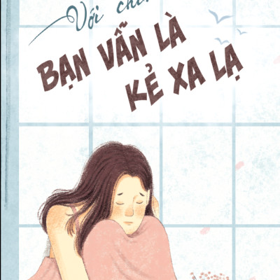 Với Chính Mình Bạn Vẫn Là Kẻ Xa Lạ - Bản Quyền