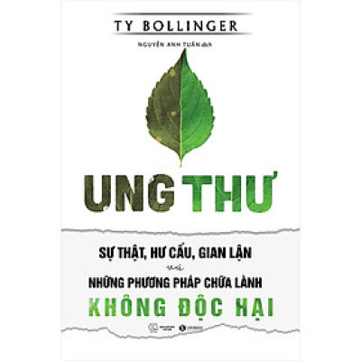 Ung Thư - Sự Thật, Hư Cấu, Gian Lận Và Những Phương Pháp Chữa Bệnh Không Độc Hại