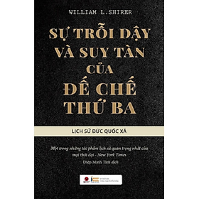 Sự Trỗi Dậy Và Suy Tàn Của Đế Chế Thứ 3 (Tái Bản)