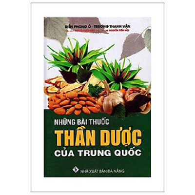 Những Bài Thuốc Thần Dược Của Trung Quốc (Tái Bản)
