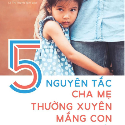 5 Nguyên Tắc Cha Mẹ Thường Xuyên Mắng Con Mà Không Biết