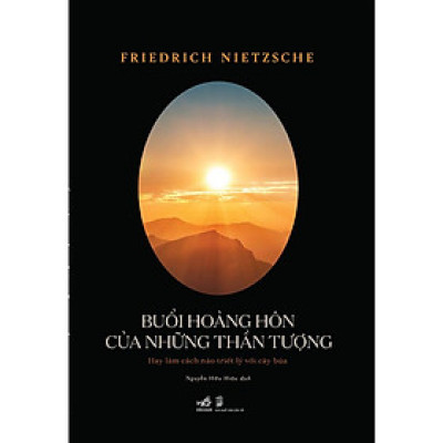 Buổi hoàng hôn của những thần tượng (Friedrich Nietzsche) - Bản Quyền