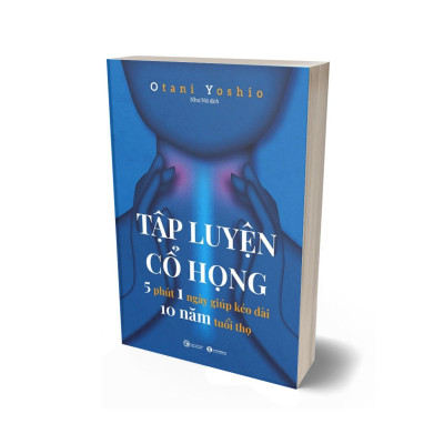 Tập Luyện Cổ Họng - 5 Phút 1 Ngày Giúp Kéo Dài 10 Năm Tuổi Thọ