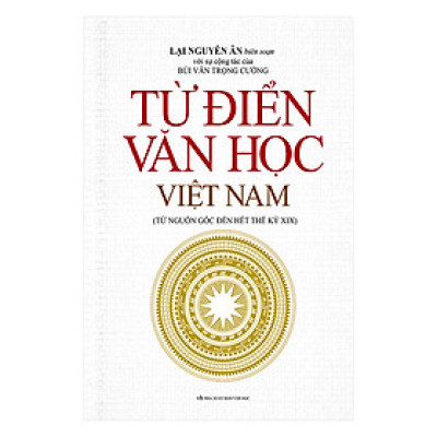 Từ Điển Văn Học Việt Nam (Từ Nguồn Gốc Đến Hết Thế Kỷ XIX)