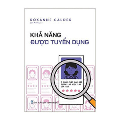 Khả Năng Được Tuyển Dụng - 7 Phẩm Chất Đảm Bảo Tương Lai Việc Làm Của Bạn  - Bản Quyền