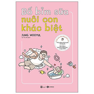 Bố Bỉm Sữa Nuôi Con Khác Biệt