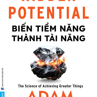 BIẾN TIỀM NĂNG THÀNH TÀI NĂNG - Adam Grant - Vũ Lập Nhật dịch - First News
