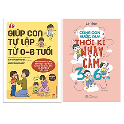 Combo 2 Cuốn: Giúp Con Tự Lập Từ 0 6 Tuổi + Cùng Con Bước Qua Thời Kì Nhạy Cảm 3 6 Tuổi