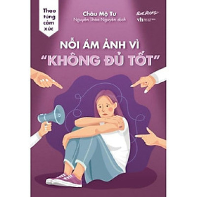 Sách Thao Túng Cảm Xúc: Nỗi Ám Ảnh Vì “Không Đủ Tốt” - Bản Quyền