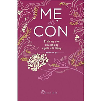 Sách - Mẹ Và Con - Tình Mẹ Con Của Những Người Nổi Tiếng