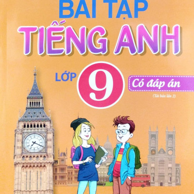 Bài Tập Tiếng Anh Lớp 9 - Có Đáp Án (Tái Bản)