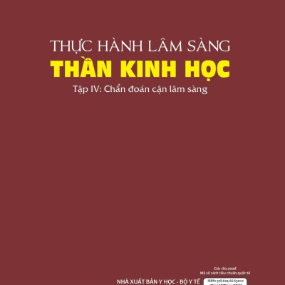 Thực Hành Lâm Sàng Thần Kinh Học - Tập 4: Chẩn Đoán Cận Lâm Sàng (Xuất bản lần thứ hai có sửa chữa, bổ sung)