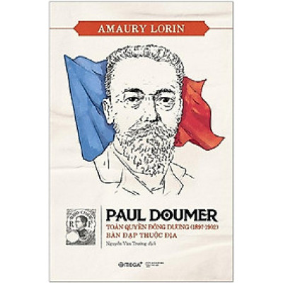 Paul Doumer - Toàn Quyền Đông Dương (1897-1902): Bàn Đạp Thuộc Địa