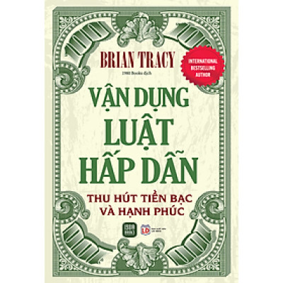 Vận Dụng Luật Hấp Dẫn Thu Hút Tiền Bạc Và Hạnh Phúc