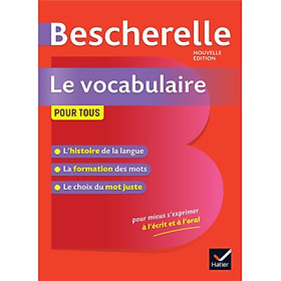 Sách học tiếng Pháp BESCHERELLE - LE VOCABULAIRE POUR TOUS (NOUVELLE EDITION)