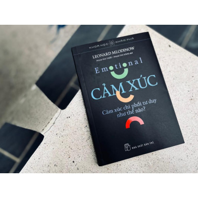 Cảm Xúc - Cảm Xúc Chi Phối Tư Duy Như Thế Nào - Bản Quyền