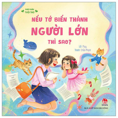 Sách - Phép Mầu Tuổi Thơ - Nếu Tớ Biến Thành Người Lớn Thì Sao?