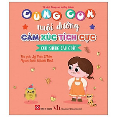 Sách Cùng Con Nuôi Dưỡng Cảm Xúc Tích Cực - Con Không Cáu Giận