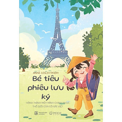 Bé tiêu phiêu lưu ký - Hành trình một mình chinh phục thế giới của cô gái Việt