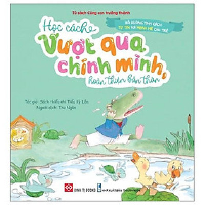 Sách Bồi Dưỡng Tính Cách Tự Tin Và Mạnh Mẽ Cho Trẻ - Học Cách Vượt Qua Chính Mình Hoàn Thiện Bản Thân