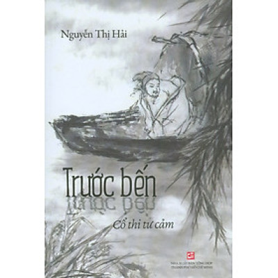 TRƯỚC BẾN - Cổ Thi Tư Cảm