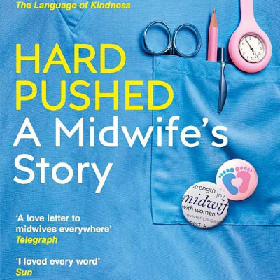 Hard Pushed: A Midwife’s Story