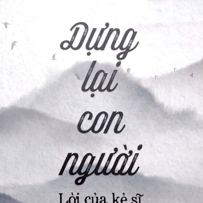 Dựng Lại Con Người - Lời Của Kẻ Sĩ