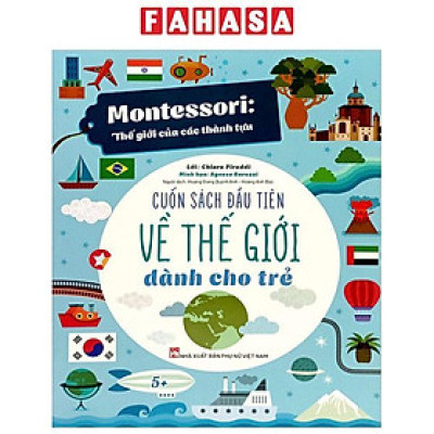 Sách - Montessori - Cuốn Sách Đầu Tiên Về Thế Giới Dành Cho Trẻ