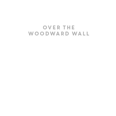 Over The Woodward Wall